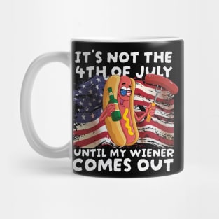 4th of july - It’s Not The 4th of July Until My Weiner Comes Out Mug